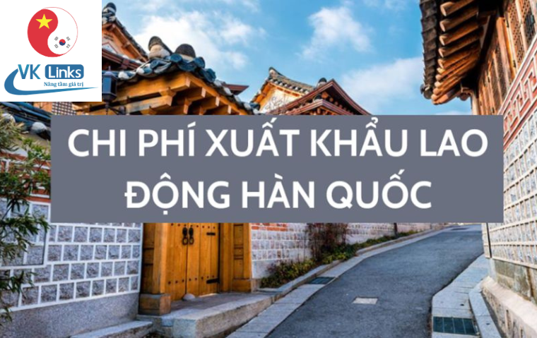Chi phí để đi xuất khẩu lao động Hàn Quốc